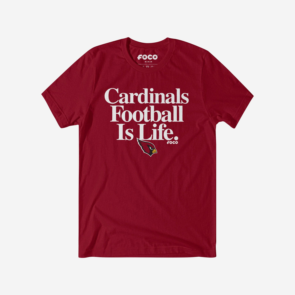 Arizona Cardinals Football is Life T-Shirt FOCO S - FOCO.com